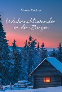 Weihnachtswunder in den Bergen - Monika Dockter - E-Book
