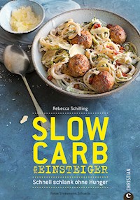Slow Carb für Einsteiger - Rebecca Schilling - E-Book