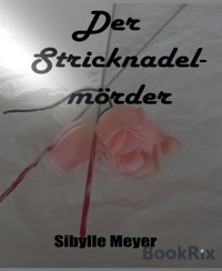 Der Stricknadelmörder - Sibylle Meyer - E-Book