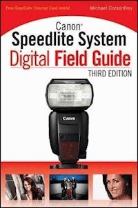 Canon Speedlite System Digital Field Guide - Michael Corsentino - E-Book