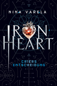 Iron Heart - Criers Entscheidung - Nina Varela - E-Book