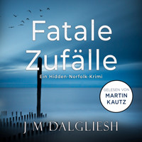 Fatale Zufälle - Hidden-Norfolk-Krimi, Band 6 (ungekürzt) - J M Dalgliesh - Hörbuch