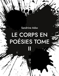 Le Corps en Poésies Tome II - Sandrine Adso - E-Book