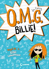 O.M.G. Billie! (Band 2) - Regel Nr. 2: Keine Geheimnisse - Jen Carney - E-Book