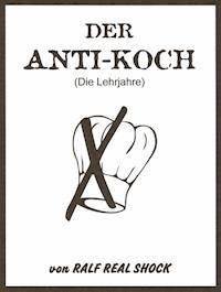 Der Anti-Koch - Ralf Real Shock - E-Book