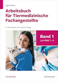 Arbeitsbuch für Tiermedizinische Fachangestellte Bd. 1 - Ingrid Köthe - E-Book