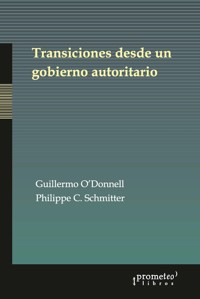 Transiciones desde un gobierno autoritario - Guillermo O'Donnell - E-Book