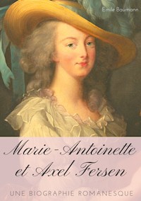 Marie-Antoinette et Axel Fersen - Émile Baumann - E-Book