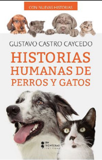 Historias humanas perros y gatos - Gustavo Castro Caycedo - E-Book