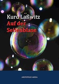 Auf der Seifenblase - Kurt Laßwitz - E-Book