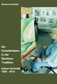 Ein Künstlerleben in der Bauhaus-Tradition - Marianne Schmidt - E-Book