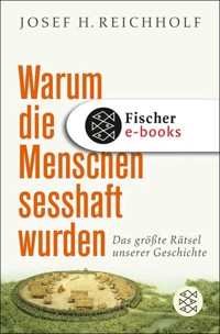 Warum die Menschen sesshaft wurden - Josef H. Reichholf - E-Book