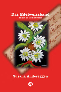 Das Edelweissband - El lazo de las Edelweiss - Susana Beatriz Andereggen - E-Book