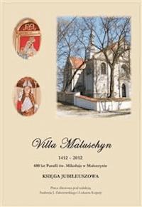 Villa Maluschyn 1412 – 2012 - Andrzej J. Zakrzewski - E-Book