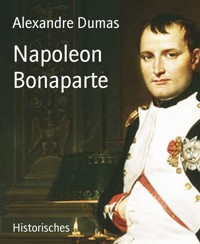 Napoleon Bonaparte - Dumas Alexandre - E-Book
