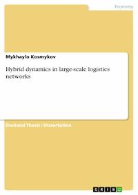 Hybrid dynamics in large-scale logistics networks - Mykhaylo Kosmykov - E-Book