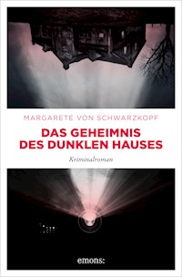 Das Geheimnis des dunklen Hauses - Margarete von Schwarzkopf - E-Book