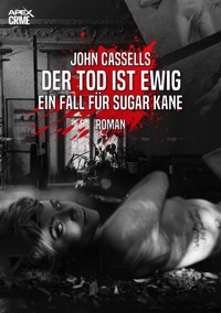 DER TOD IST EWIG - EIN FALL FÜR SUGAR KANE - John Cassells - E-Book