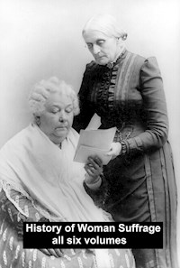 History of Woman Suffrage - Elizabeth Cady Stanton - E-Book