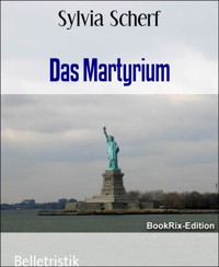 Das Martyrium - Sylvia Scherf - E-Book