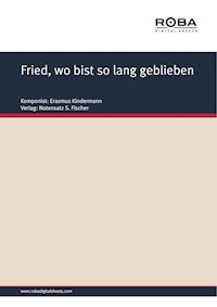 Fried, wo bist so lang geblieben - Erasmus Kindermann - E-Book