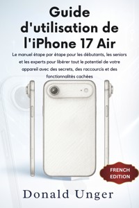 Guide d'utilisation de l'iPhone 17 Air - Donald Unger - E-Book