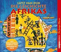 Die Geschichte Afrikas - Lutz van Dijk - Hörbuch