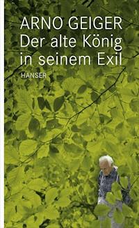 Der Alte König in seinem Exil - Arno Geiger - E-Book