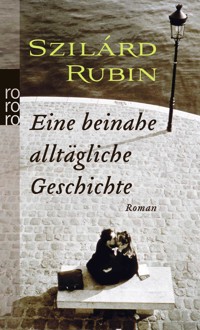 Eine beinahe alltägliche Geschichte - Szilárd Rubin - E-Book