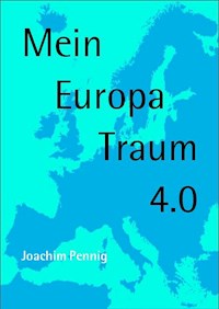Europa Traum 4.0 - Joachim PENNIG - E-Book
