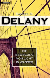 Die Bewegung von Licht in Wasser - Samuel R. Delany - E-Book