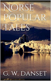 Norse popular tales - G. W. Dasent - E-Book