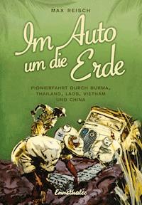 Im Auto um die Erde - Max Reisch - E-Book