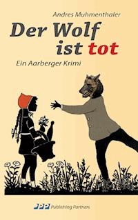 Der Wolf ist tot - Andres Muhmenthaler - E-Book