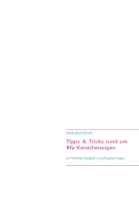 Tipps & Tricks rund um Kfz-Versicherungen - Mark Maduwuihe - E-Book