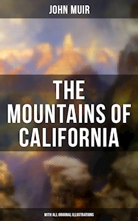 The Mountains of California (With All Original Illustrations) - John Muir - E-Book