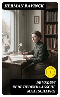 De vrouw in de hedendaagsche maatschappij - Herman Bavinck - E-Book