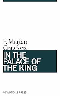 In the Palace of the King - F. Marion Crawford - E-Book