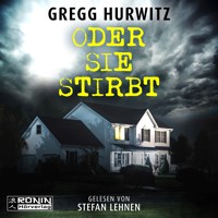 Oder sie stirbt (ungekürzt) - Gregg Hurwitz - Hörbuch