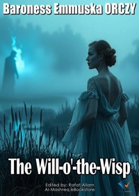 The Will-o'-the-Wisp - Baroness Emmuska Orczy - E-Book