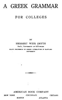 A Greek Grammar for Colleges - Herbert Weir Smyth - E-Book