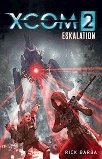 XCOM2: Eskalation - Rick Barba - E-Book