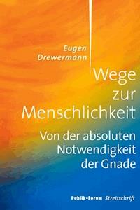 Wege zur Menschlichkeit - Eugen Drewermann - E-Book