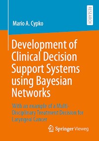 Development of Clinical Decision Support Systems using Bayesian Networks - Mario A. Cypko - E-Book