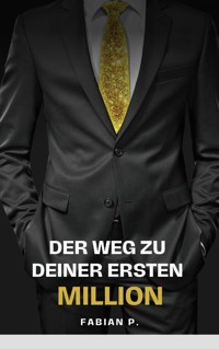 Der Weg zu deiner ersten Million - Fabian Pscherer - E-Book