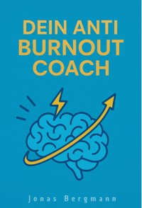 Dein Anti Burnout Coach - Jonas Bergmann - E-Book