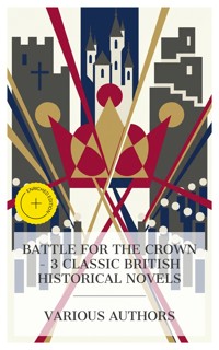 Battle for the Crown – 3 Classic British Historical Novels - G. A. Henty - E-Book