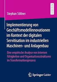 Implementierung von Geschäftsmodellinnovationen im Kontext der digitalen Servitisation im industriellen Maschinen- und Anlagenbau - Stephan Söllner - E-Book
