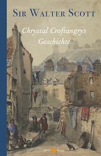 Chrystal Croftangrys Geschichte - Walter Scott - E-Book