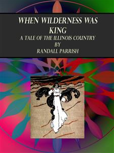 When Wilderness was King - Randall Parrish - E-Book